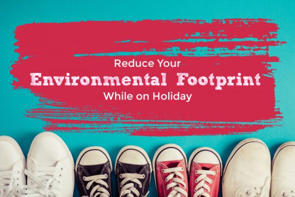 Reduzieren Sie Ihren ökologischen Fußabdruck im Urlaub